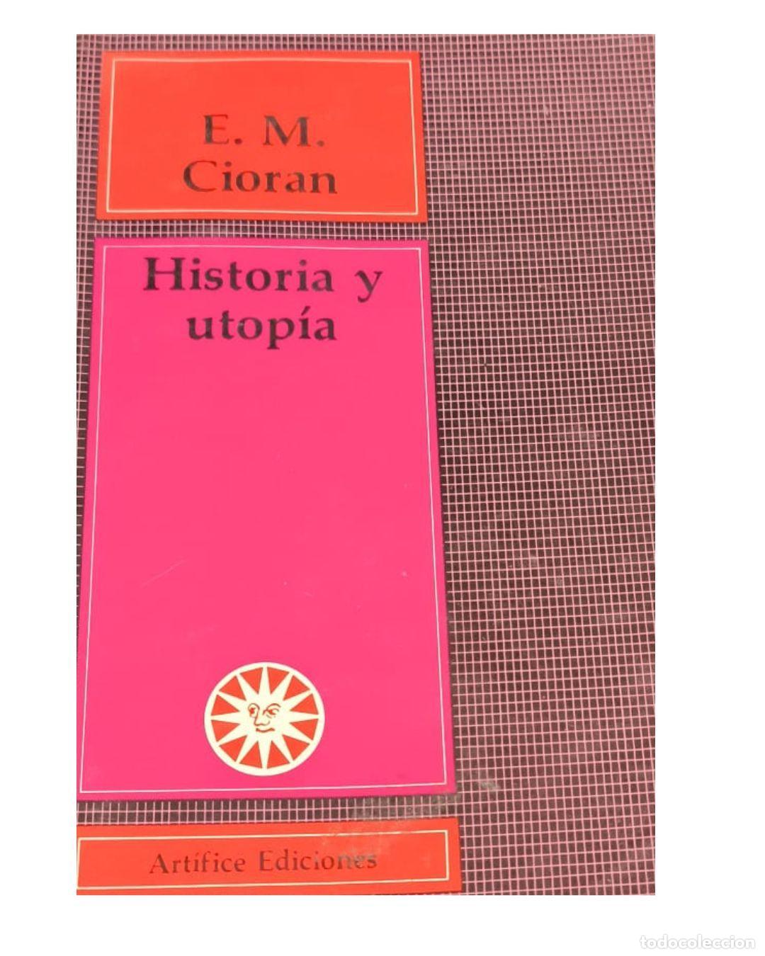 Libros: HISTORIA Y UTOP&Iacute;A - Cioran, E. M
