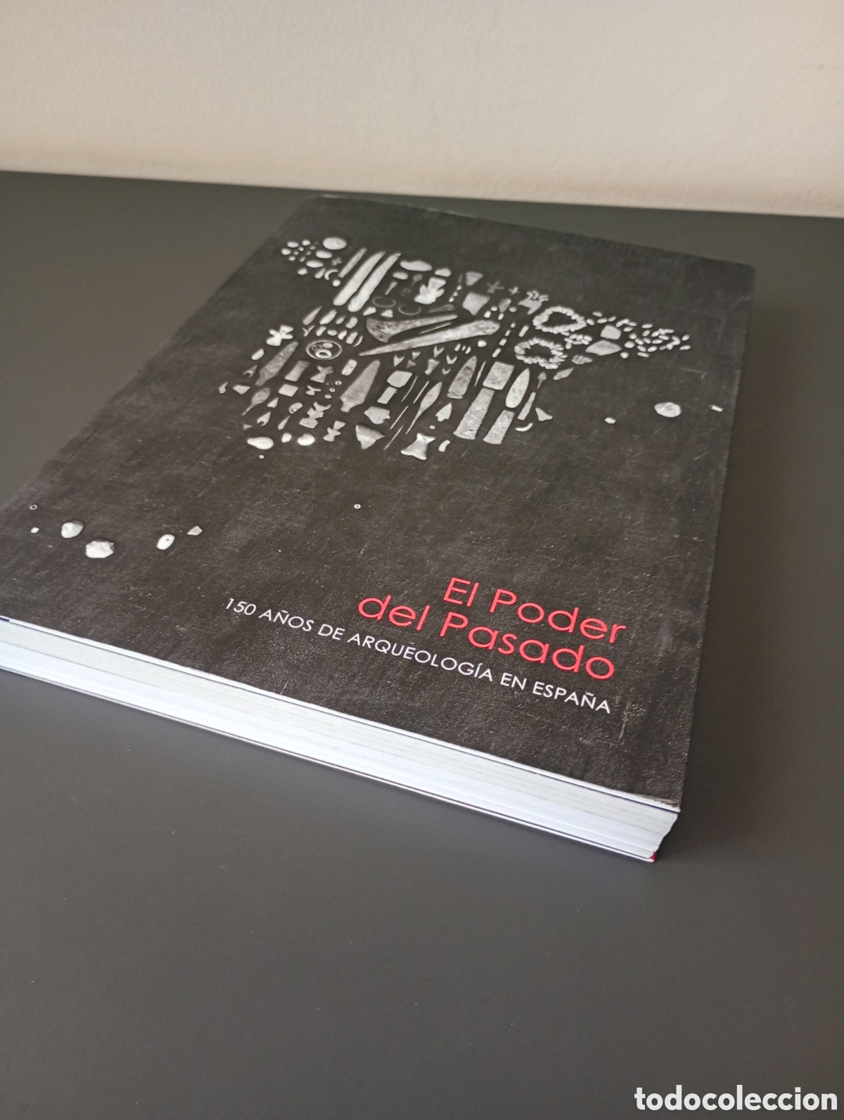 Libros: El poder del pasado 150 a&ntilde;os de arqueolog&iacute;a en Espa&ntilde;a - Foto 2