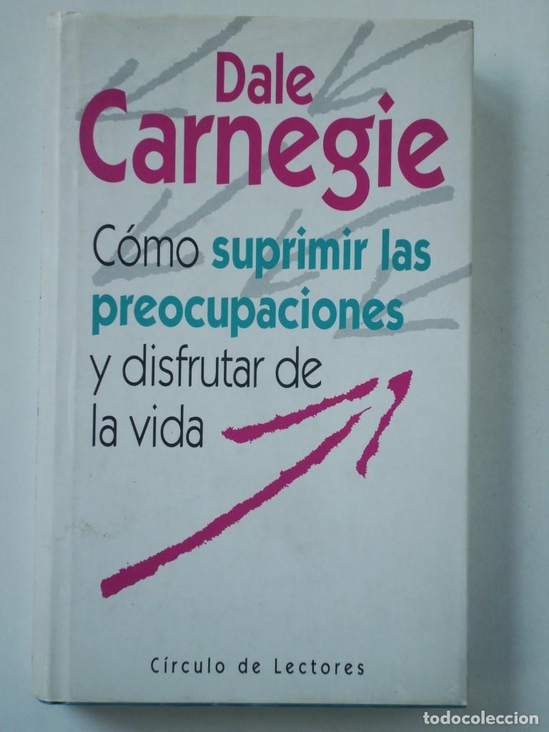Livres: C&oacute;mo suprimir las preocupaciones y disfrutar de la vida (Dale Carnegie)