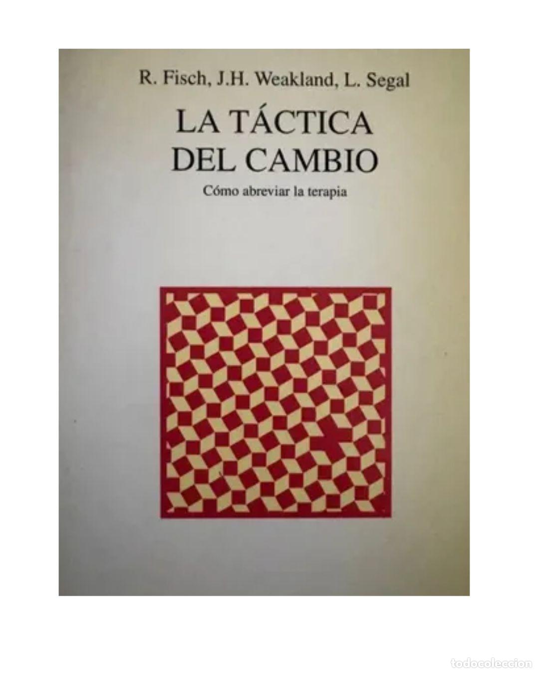 Libros: La t&aacute;ctica del cambio - John H. Weakland Lynn Segal