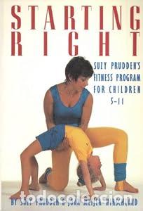 Libros: Starting Right: Suzy Prudden's Fitness Program for Children 5-11 - Suzy Prudden; Joan Meijer-Hirschl
