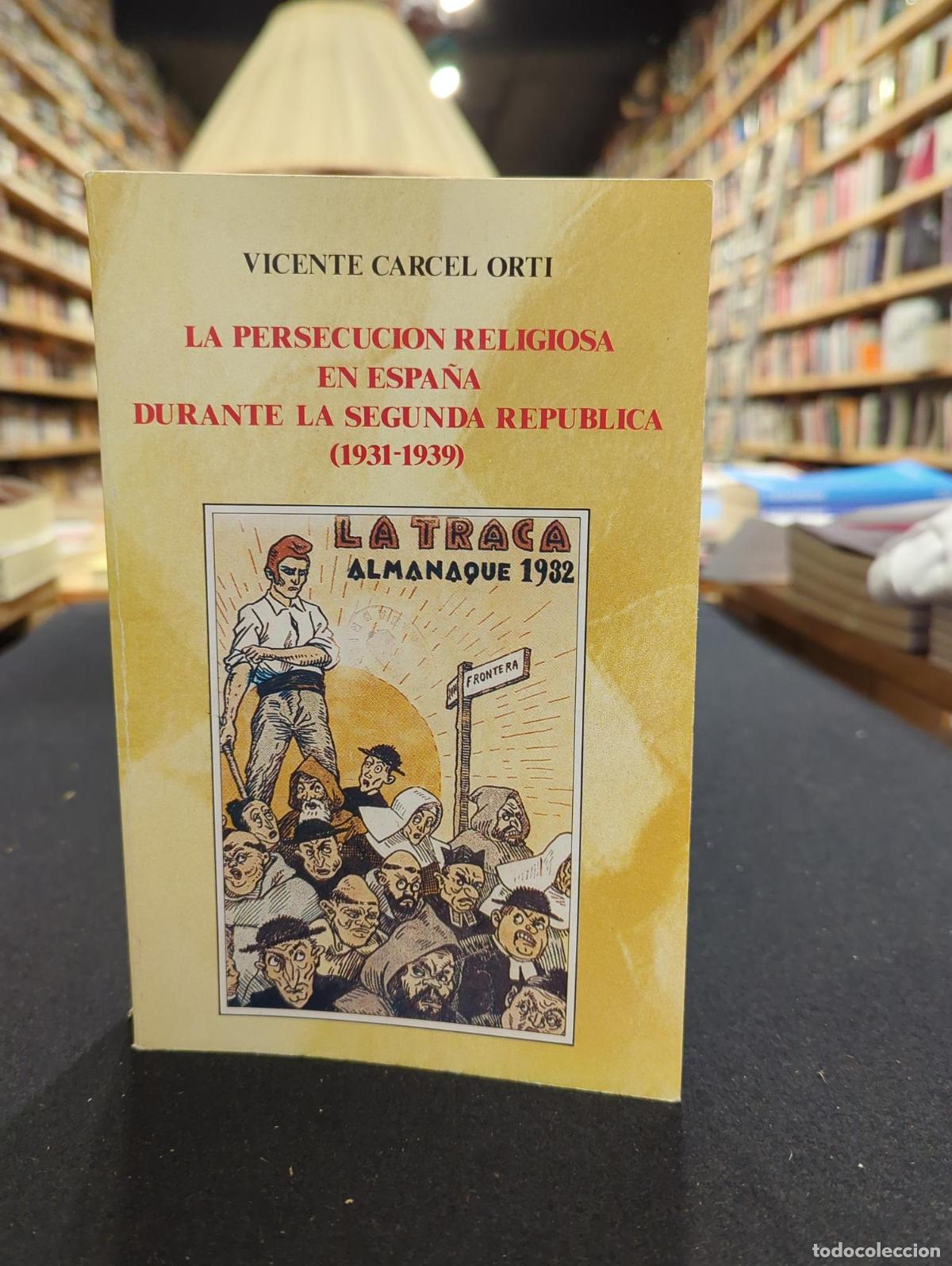 B&uuml;cher: La persecuci&oacute;n religiosa en Espa&ntilde;a durante la Segunda Rep&uacute;blica (1931-1939) - Vicente C&aacute;rcel ort&iacute;