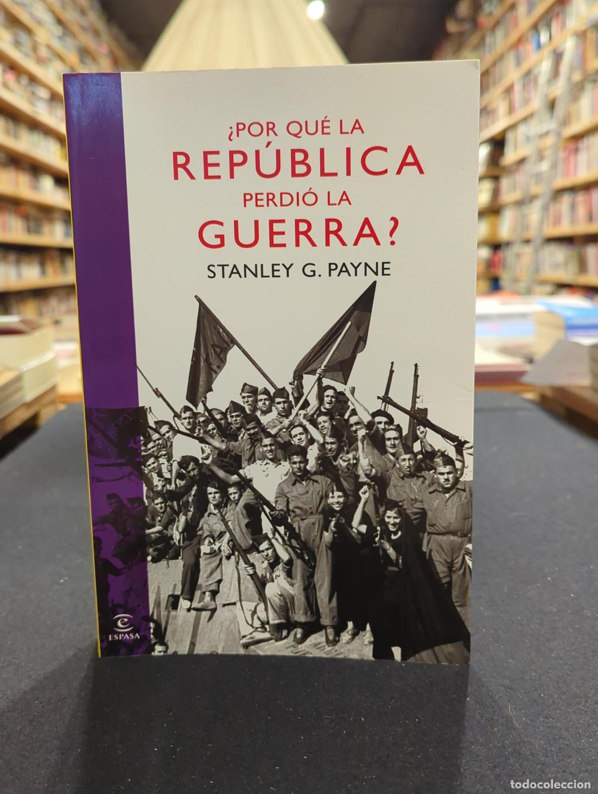 B&uuml;cher: &iquest;Por qu&eacute; la Rep&uacute;blica perdi&oacute; la guerra? - Stanley G. Payne