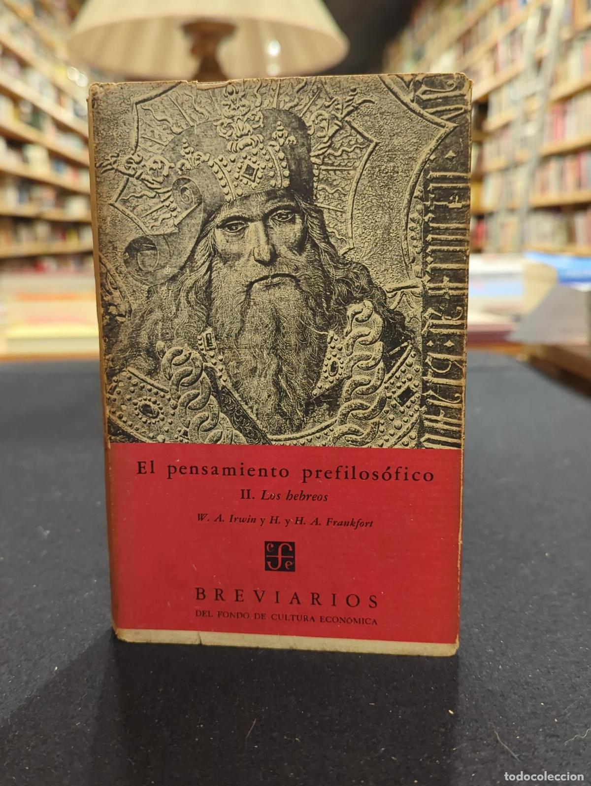 Libri di seconda mano: El pensamiento prefilos&oacute;fico II. Los hebreos - W. A. Irwin; H. A. Frankfort
