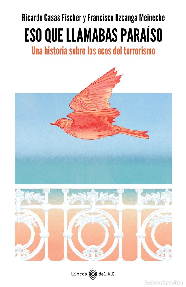 Libros: Eso que llamabas para&iacute;so: Una historia sobre los ecos del terrorismo (NO FICCION)