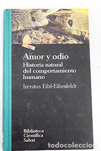 Libros: Amor y odio. Historia natural del comportamiento humano. [Tapa blanda] by EIB...