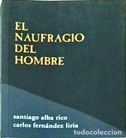 books: El naufragio del hombre - ALBA RICO, Santiago y FERNANDEZ LIRIA, Carlos: