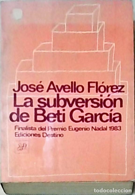 Libros: La subversi&oacute;n de Beti Garc&iacute;a - AVELLO FLOREZ, Jos&eacute;: