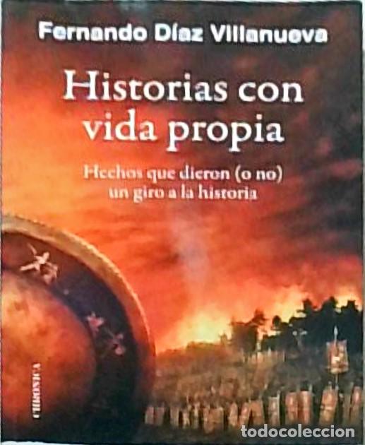 books: Historias con vida propia. Hechos que dieron (o no) un giro a la historia - DIAZ VILLANUEVA, Fernand