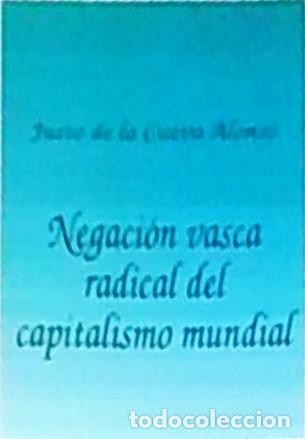 B&uuml;cher: Negaci&oacute;n vasca radical del capitalismo mundial - CUEVA ALONSO, Justo de la: