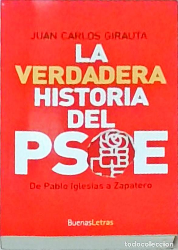 Libros: La verdadera historia del PSOE. De Pablo Iglesias a Zapatero - GIRAUTA, Juan Carlos: