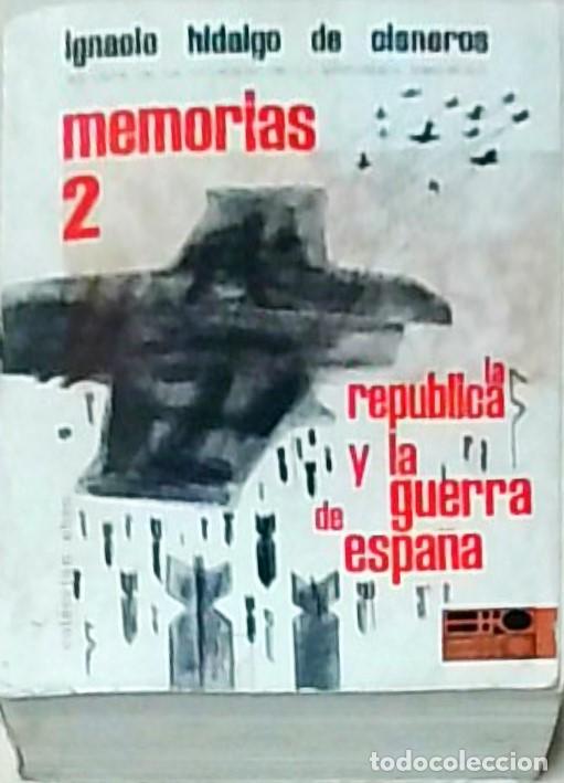 Libros: Memorias 2. La Rep&uacute;blica y la guerra de Espa&ntilde;a - HIDALGO DE CISNEROS, Ignacio: