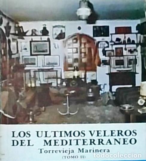 Libri di seconda mano: Los &uacute;ltimos veleros del Mediterr&aacute;neo. Torrevieja marinera. Tomo II - HUERTA MORION, Jos&eacute;:
