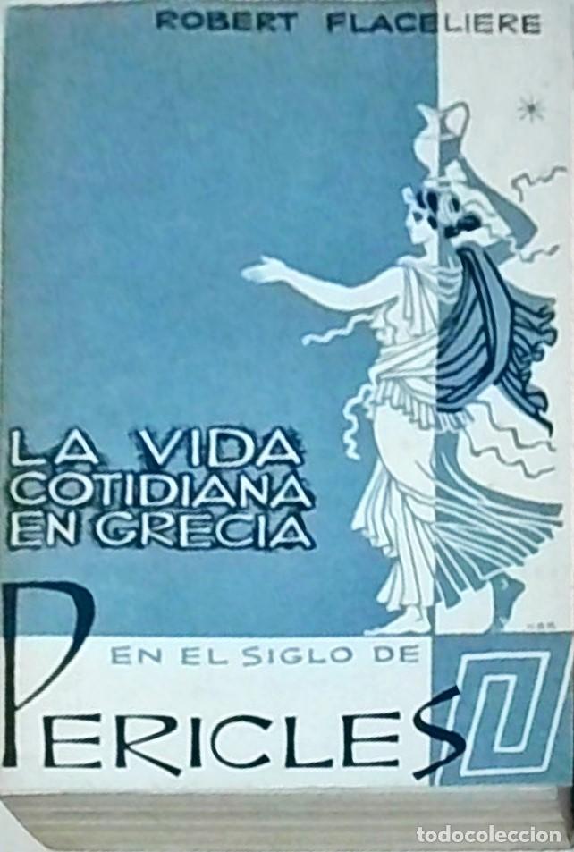 Libros: La vida cotidiana en Grecia en el siglo de Pericles - FLACELIERE, Robert: - Foto 1