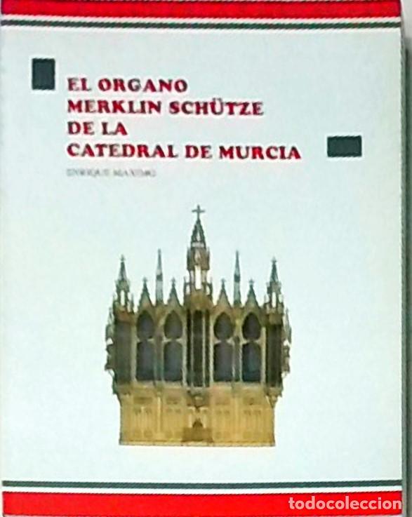 books: El &oacute;rgano Merklin Schutzede la Catedral de Murcia. Con dedicatoria aut&oacute;grafa - M&aacute;XIMO, Enrique: