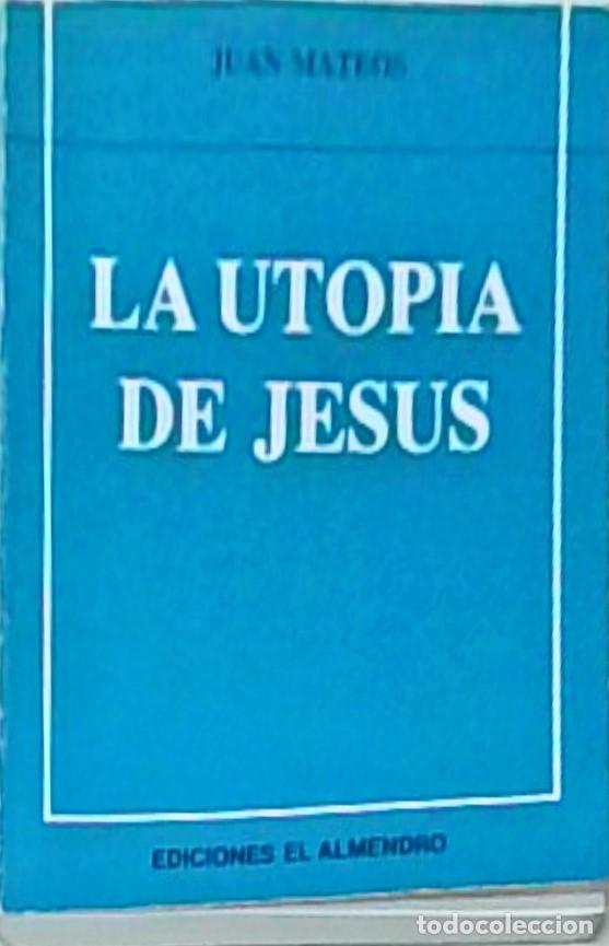 B&uuml;cher: La utop&iacute;a de Jes&uacute;s - MATEOS, Juan: