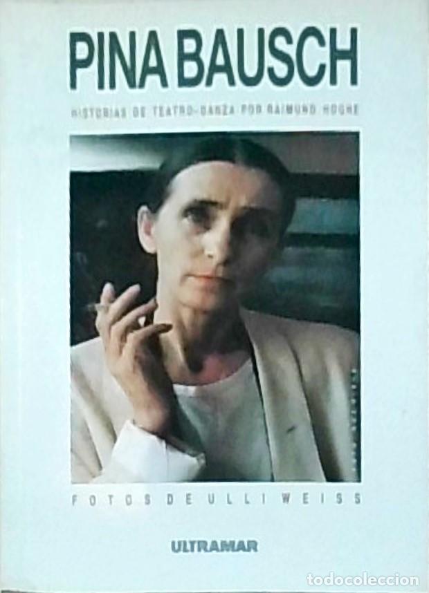 B&uuml;cher: Pina Bausch. Historia del teatro-danza - HOGHE, Raimund: