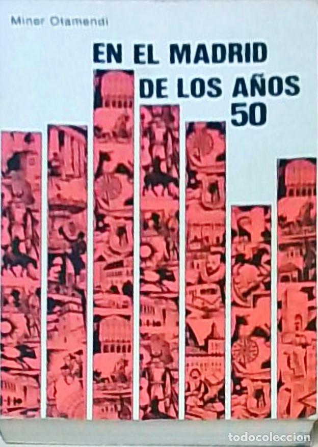 Libros: En el Madrid de los a&ntilde;os 50 - MINER OTAMENDI, Jos&eacute; Manuel: