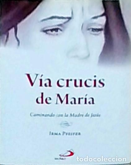 books: V&iacute;a crucis de Mar&iacute;a. Caminando con la Madre de Jes&uacute;s - PFEIFER, Irma: