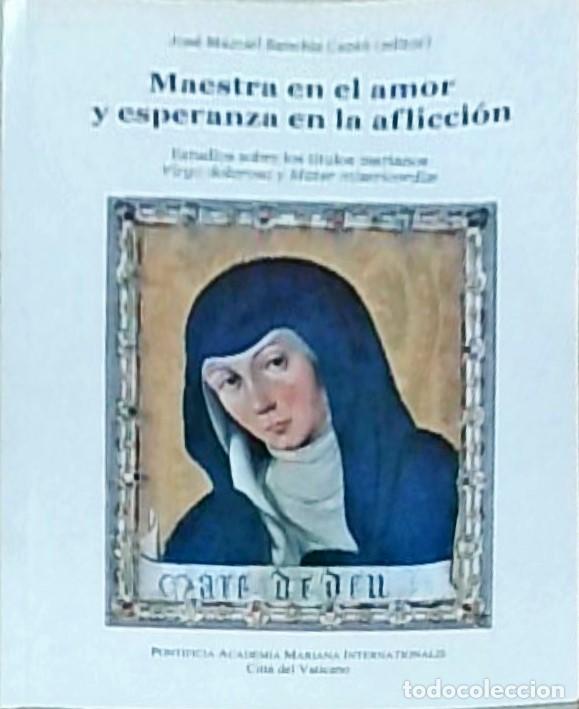 books: Maestra en el amor y esperanza en la aflicci&oacute;n. Estudios sobre los t&iacute;tulos Marianos Virgo dolorosa y