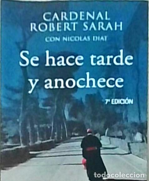 Libros: Se hace tarde y anochece. 7&ordf; edici&oacute;n - SARAH, Robert, Cardenal con DIAT, Nicolas: