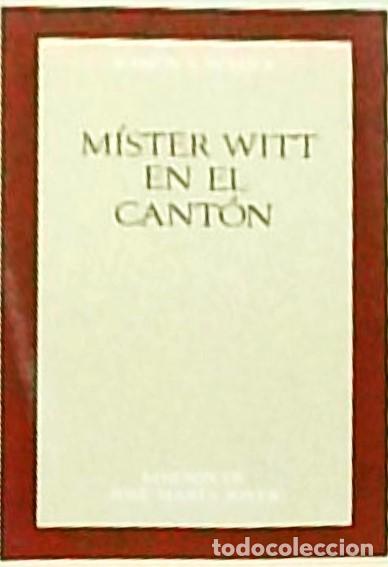 B&uuml;cher: M&iacute;ster Witt en el Cant&oacute;n. Edici&oacute;n, instrucci&oacute;n y notas de ... - SENDER, Ram&oacute;n J. - JOVER, Jos&eacute; Mar&iacute;a