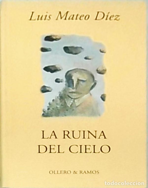 books: La ruina del cielo. Un Obituario - MATEO D&Iacute;EZ, Luis: