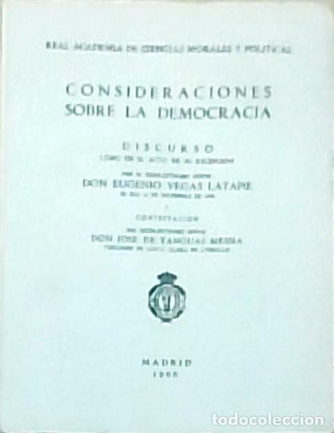 Libri di seconda mano: Consideraciones sobre la democracia. Discurso le&iacute;do en el acto de su recepci&oacute;n por .... Y contestaci