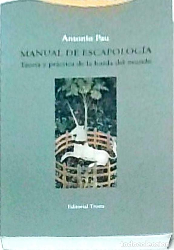 Libri di seconda mano: Manual de escapolog&iacute;a. Teor&iacute;a y pr&aacute;ctica de la huida del mundo - PAU, Antonio: