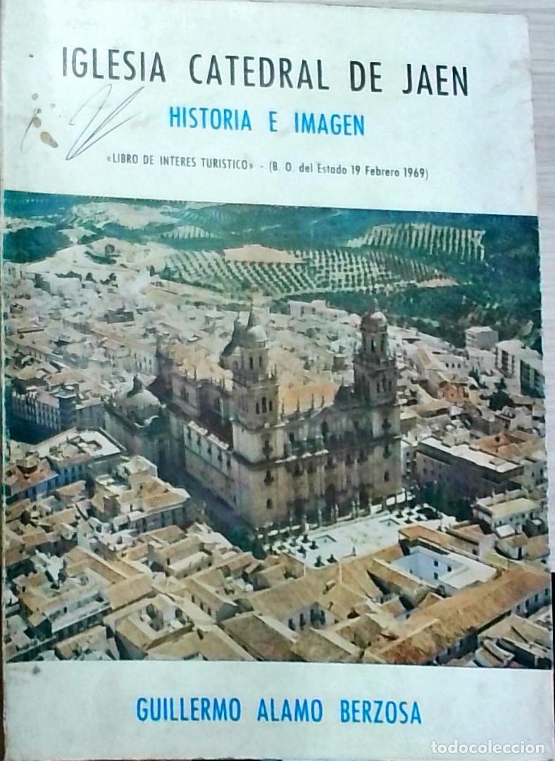 Libri di seconda mano: Iglesia Catedral de Ja&eacute;n: Historia e imagen: libro de inter&eacute;s tur&iacute;stico - Alamo Berzosa, Guillermo: