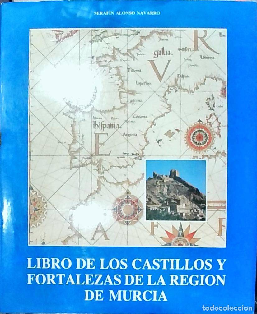 Libri di seconda mano: Libro de los castillos y fortalezas de la Regi&oacute;n de Murcia - Alonso Navarro, Seraf&iacute;n: