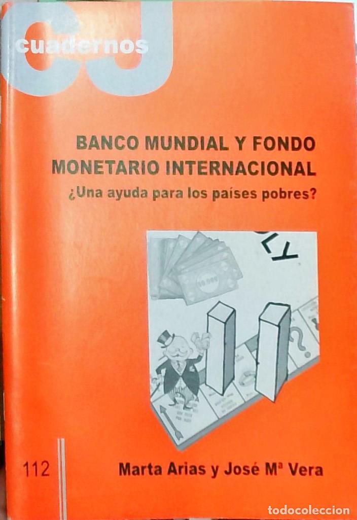 Libros: Banco Mundial y Fondo Monetario Internacional: &iquest;Una ayuda para los pa&iacute;ses pobres? - Arias, Marta y V