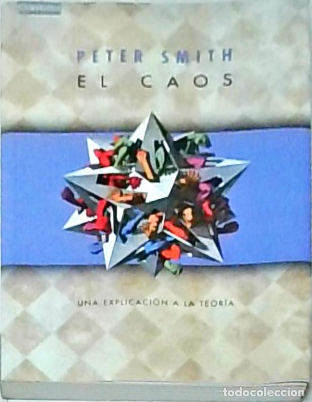 Libros: El caos. Una explicaci&oacute;n a la teor&iacute;a - SMITH, Peter: