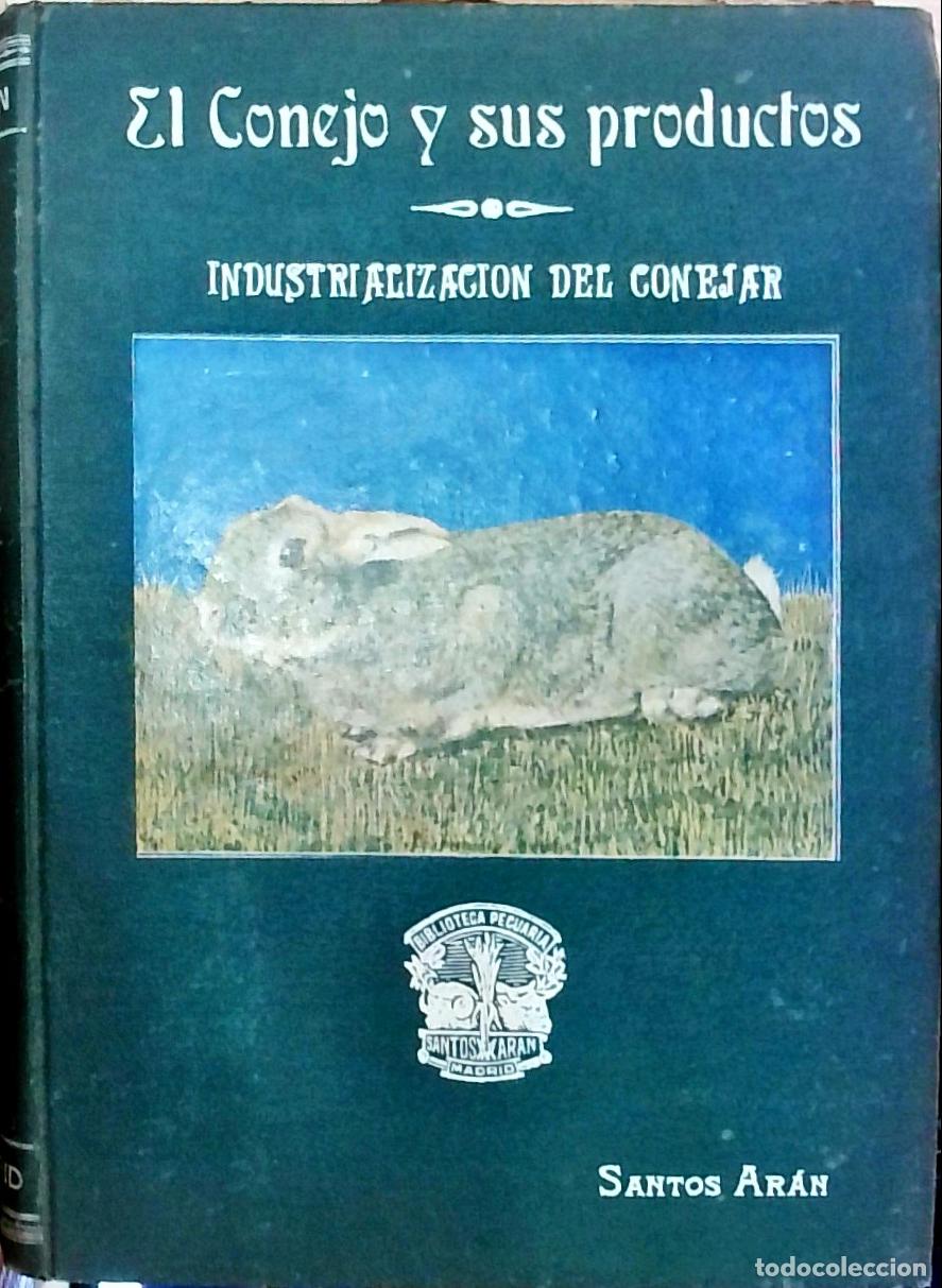 Libri di seconda mano: El conejo y sus productos: Industrializaci&oacute;n del conejar - Ar&aacute;n, Santos: