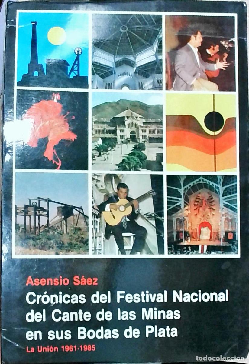 Libri di seconda mano: Cr&oacute;nicas del Festival Nacional del Cante de las Minas en sus Bodas de Plata. La Uni&oacute;n 1961-1985 - As