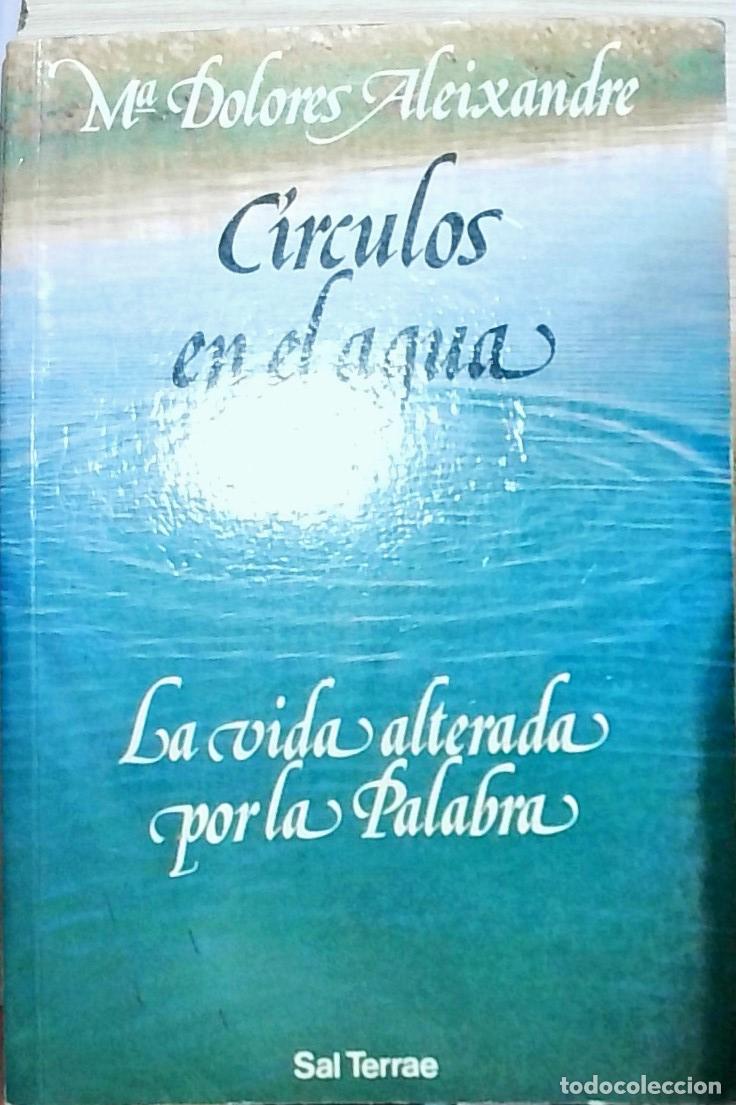 Libros: C&iacute;rculos en el agua: La vida alterada por la Palabra - Aleixandre, Mar&iacute;a Dolores: