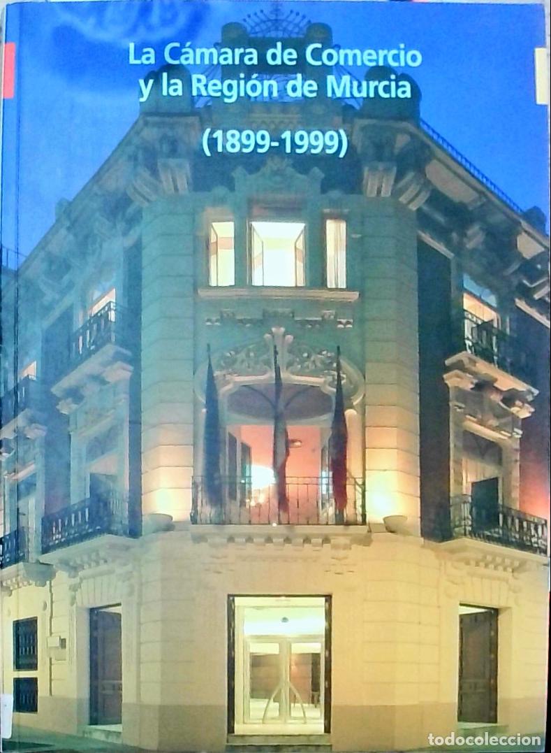 Livros em segunda m&atilde;o: La C&aacute;mara de Comercio y la Regi&oacute;n de Murcia (1899-1999) - Autores Varios: