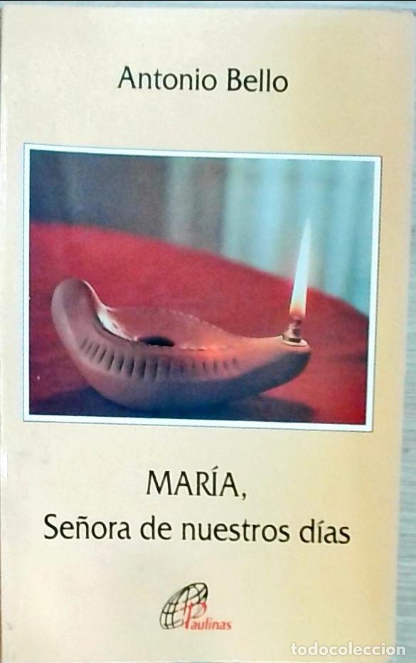Libros: Mar&iacute;a, Se&ntilde;ora de nuestros d&iacute;as - Bello, Antonio: