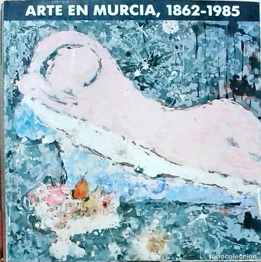 Libros: Arte en Murcia, 1862-1985: Sala de Exposiciones de San Esteban, Noviembre - Diciembre - Autores Vari