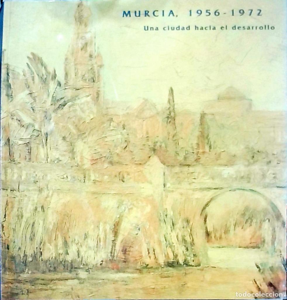 Livros em segunda m&atilde;o: Murcia, 1956-1972. Una ciudad hacia el desarrollo - Autores Varios: