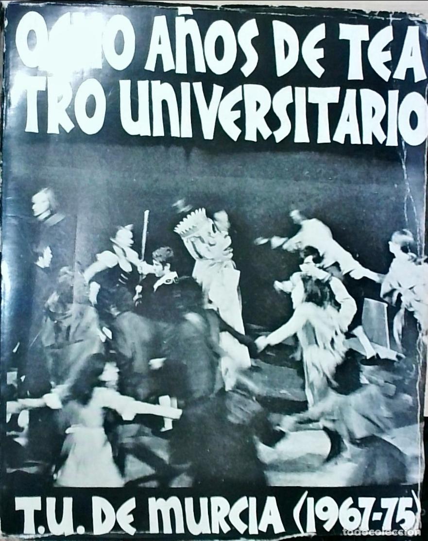 books: Ocho a&ntilde;os de teatro universitario: T.U. de Murcia (1967-75) - Autores Varios: