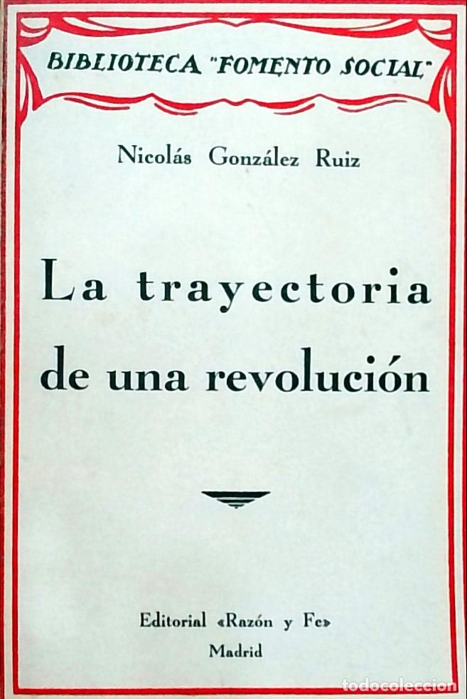 Libros: La trayectoria de una revoluci&oacute;n - Gonz&aacute;lez Ruiz, Nicol&aacute;s: - Foto 1