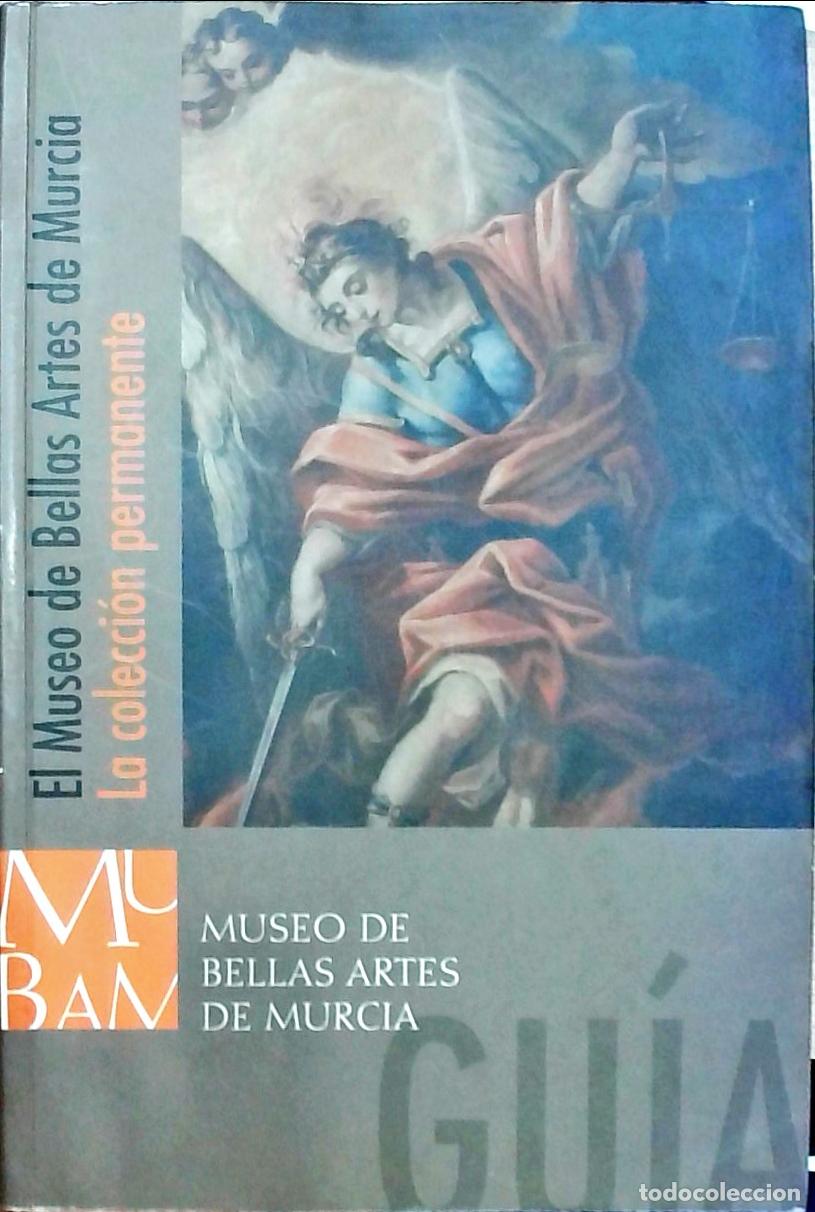 Livres: El Museo de Bellas Artes de Murcia: La colecci&oacute;n permanente. Gu&iacute;a - Guti&eacute;rrez Garc&iacute;a, Mar&iacute;a &Aacute;ngeles