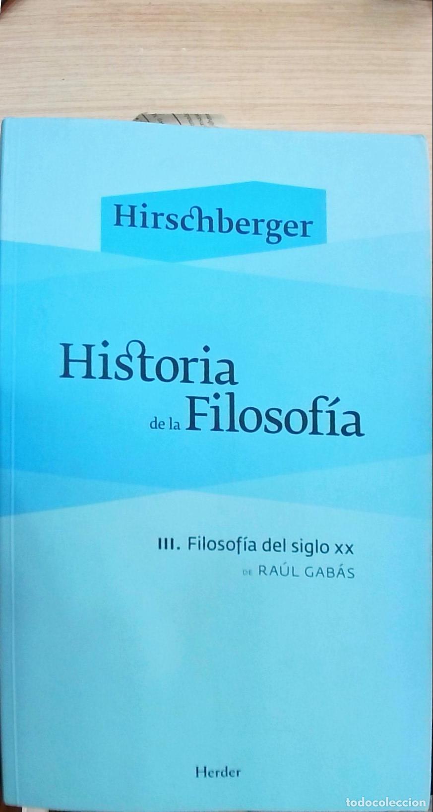 books: Historia de la Filosof&iacute;a. Tomo III: Filosof&iacute;a del siglo XX de Ra&uacute;l Gab&aacute;s - Hirschberger, Johannes: