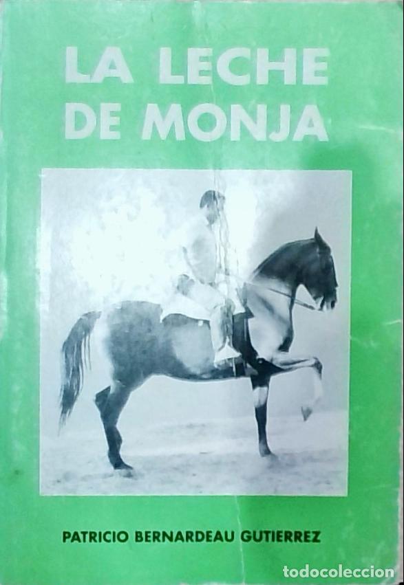 Libros: La leche de monja - Bernardeau Guti&eacute;rrez, Patricio: