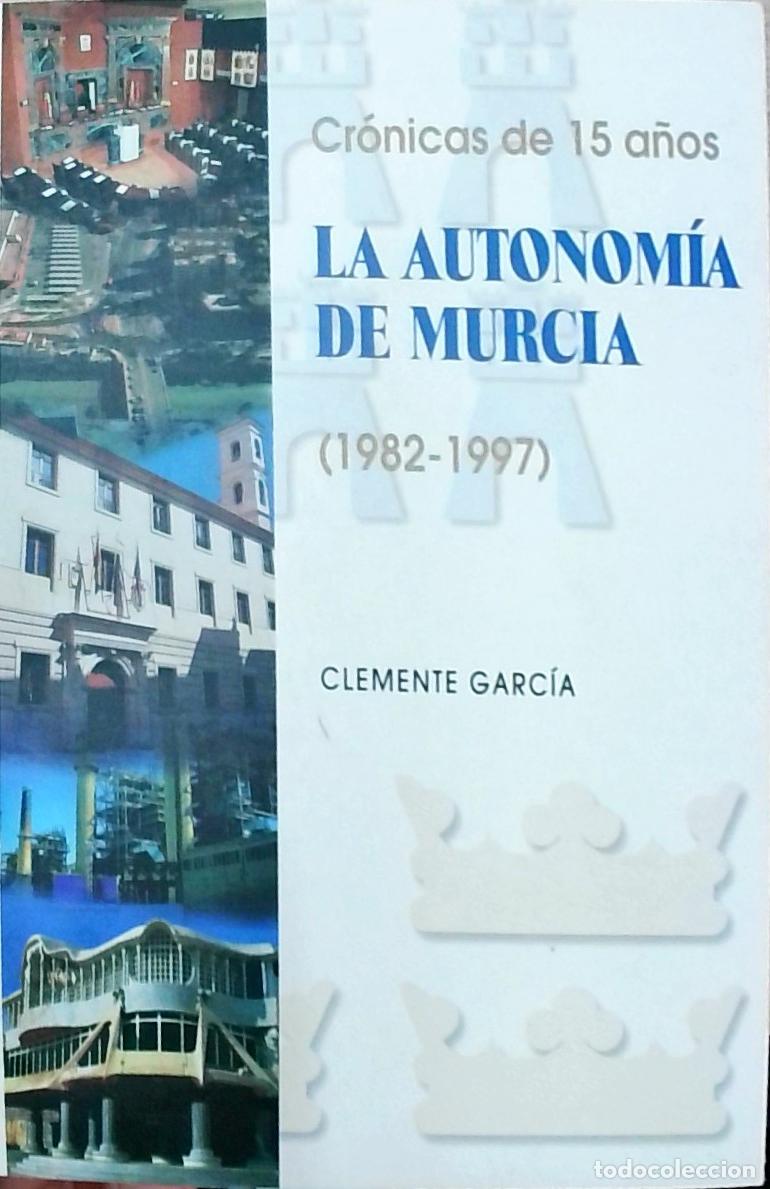 Livros em segunda m&atilde;o: La autonom&iacute;a de Murcia (1982-1997). Cr&oacute;nicas de 15 a&ntilde;os - Clemente Garc&iacute;a: