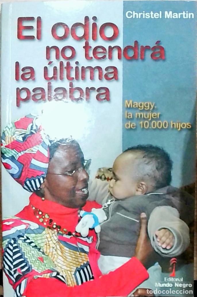 Livros em segunda m&atilde;o: El odio no tendr&aacute; la &uacute;ltima palabra: Maggy, la mujer de 10.000 hijos - Martin, Christel: