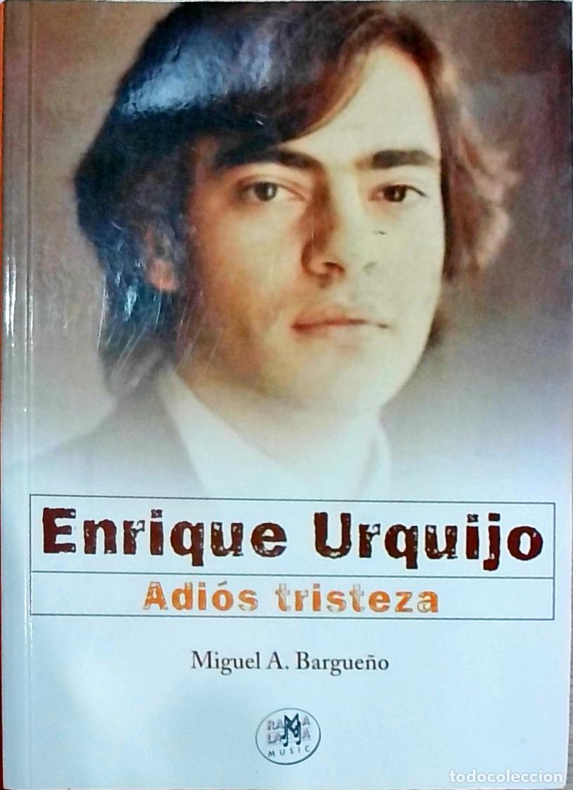 Libros: Enrique Urquijo. Adi&oacute;s tristeza - Miguel A. Bargue&ntilde;o:
