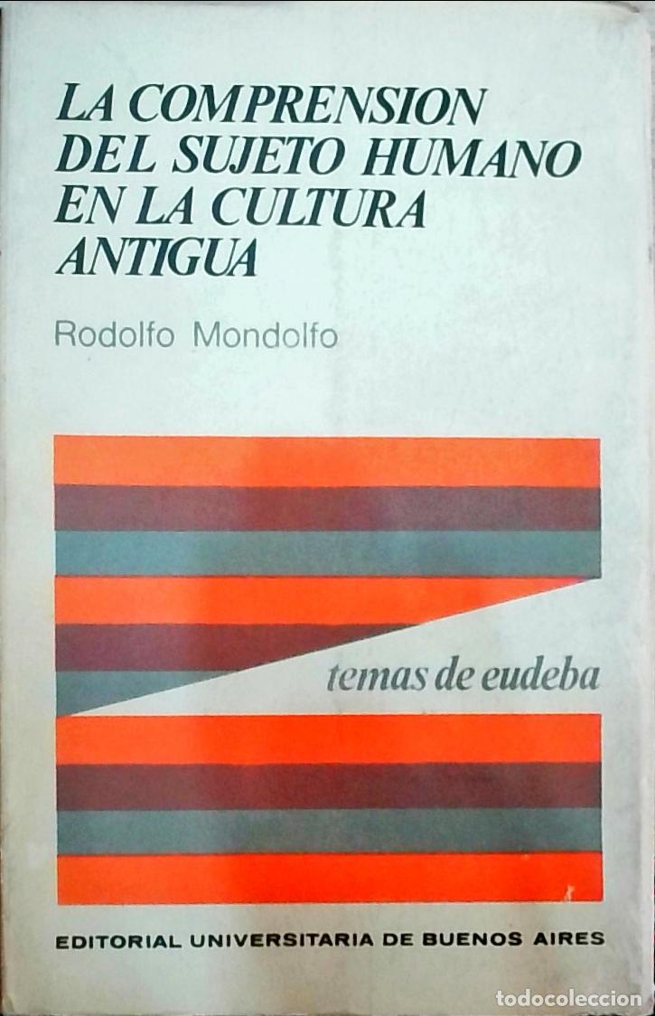 Libros: La comprensi&oacute;n del sujeto humano en la cultura antigua - Mondolfo, Rodolfo: