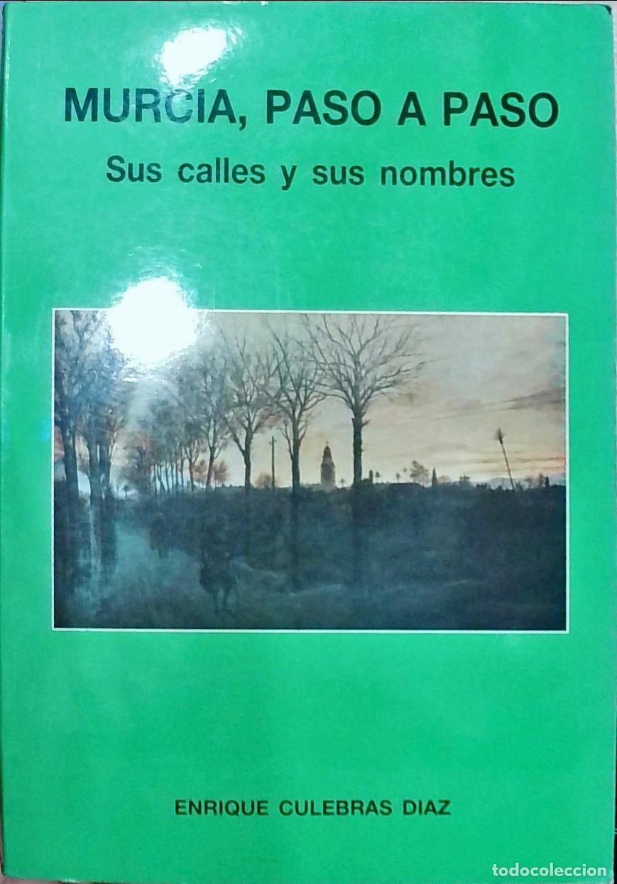 Libros: Murcia, paso a paso. Sus calles y sus nombres - Enrique Culebras D&iacute;az:
